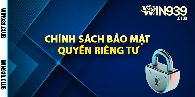 Chính sách bảo mật quyền riêng tư tại Win939